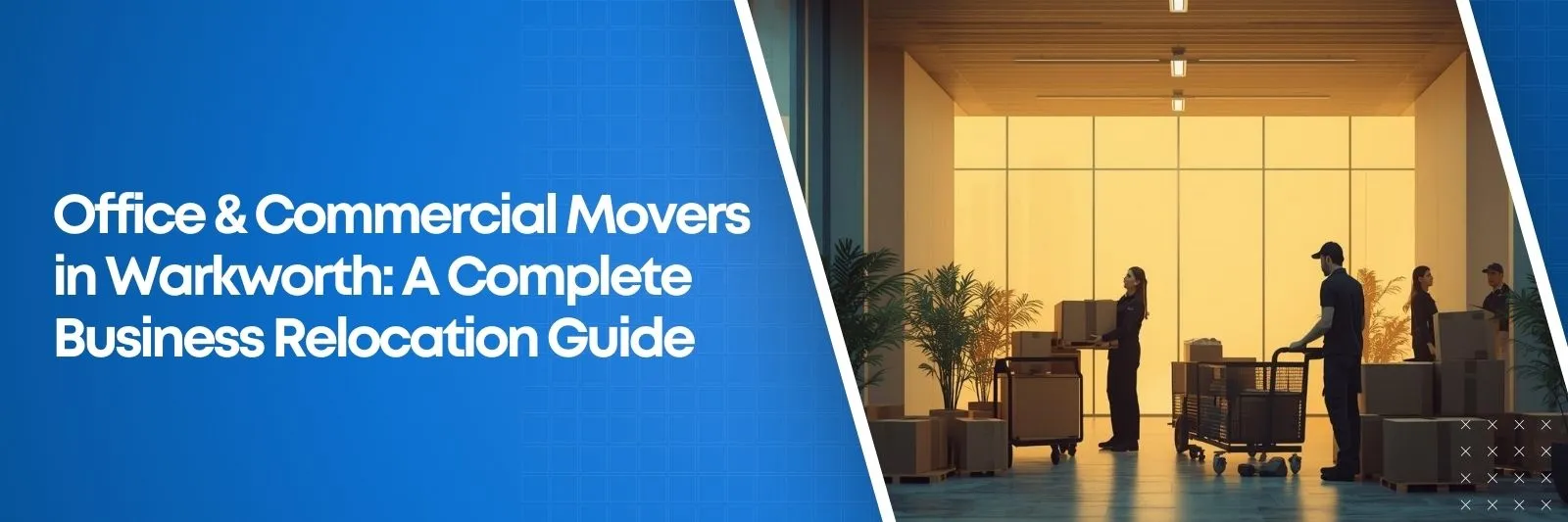 Office & Commercial Movers in Warkworth A Complete Business Relocation Guide